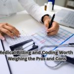 Is Medical Billing and Coding Worth It? Weighing the Pros and Cons